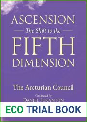 Ascension: The Shift to the Fifth Dimension, Volume 1: The Arcturian Council