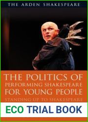 The Politics of Performing Shakespeare for Young People: Standing up to Shakespeare (Arden Shakespeare)