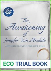 The Awakening of Jennifer Van Arsdale: A Political Fable For Our Time