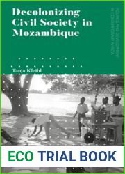 Decolonizing Civil Society in Mozambique: Governance, Politics and Spiritual Systems (Politics and Development in Contemporary Africa)