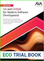 Ultimate Git and GitHub for Modern Software Development: Unlock the Power of Git and GitHub Version Control and Collaborative Coding to Seamlessly Manage … Software Projects (English Edition)