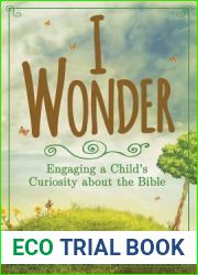 I Wonder: Engaging a Child|s Curiosity about the Bible