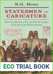 Statesmen in Caricature: The Great Rivalry of Fox and Pitt the Younger in the Age of the Political Cartoon (International Library of Political Studies)