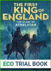 The First King of England: The Story of Athelstan