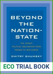 Beyond the Nation-State: The Zionist Political Imagination from Pinsker to Ben-Gurion