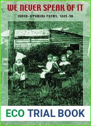 We Never Speak of It: Idaho-Wyoming Poems, 1889-90