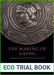 The Making of a King: Antigonus Gonatas of Macedon and the Greeks