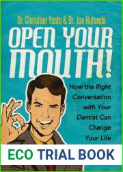 Open Your Mouth!: How the Right Conversation with Your Dentist Can Change Your Life
