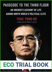 Passcode to the Third Floor: An Insider|s Account of Life Among North Korea|s Political Elite