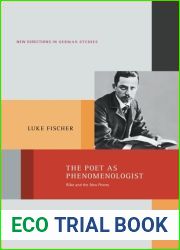 The Poet as Phenomenologist: Rilke and the New Poems (New Directions in German Studies)