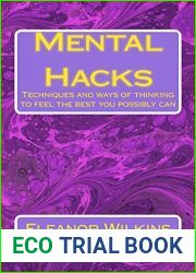 Mental Hacks: Techniques and ways of thinking to feel the best you possibly can