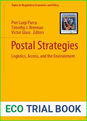 Postal Strategies: Logistics, Access, and the Environment (Topics in Regulatory Economics and Policy)