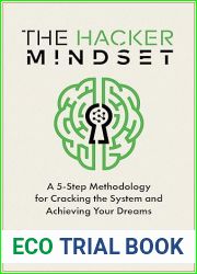 The Hacker Mindset: A 5-Step Methodology for Cracking the System and Achieving Your Dreams