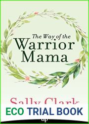 The Way of The Warrior Mama: A Guide to Keeping Your Daughter Safe and Thriving in Your Mama Life