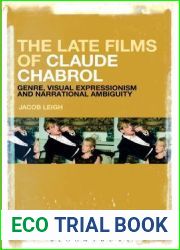 Late Films of Claude Chabrol, The: Genre, Visual Expressionism and Narrational Ambiguity