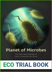 Planet of Microbes: The Perils and Potential of Earth|s Essential Life Forms