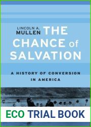 The Chance of Salvation: A History of Conversion in America