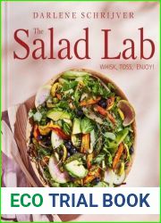 The Salad Lab: Whisk, Toss, Enjoy!: Recipes for Making Fabulous Salads Every Day (A Cookbook)