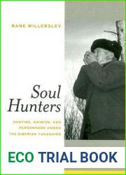 Soul Hunters: Hunting, Animism, and Personhood among the Siberian Yukaghirs