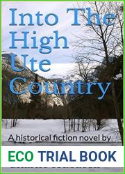 Into The High Ute Country: A historical fiction novel by