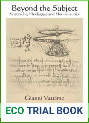 Beyond the Subject: Nietzsche, Heidegger, and Hermeneutics (Suny Series in Contemporary Italian Philosophy)