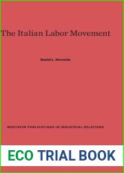 The Italian Labor Movement (Wertheim Publications in Industrial Relations, 102)