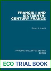 Francis I and Sixteenth-Century France (Variorum Collected Studies)