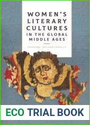 Women|s Literary Cultures in the Global Middle Ages: Speaking Internationally (Gender in the Middle Ages, 20)