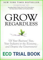 Grow Regardless: Of Your Business|s Size, Your Industry or the Economy… and Despite the Government!