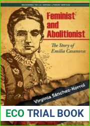 Feminist and Abolitionist: The Story of Emilia Casanova (Recovering the U.S. Hispanic Literary Heritage)