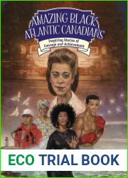 Amazing Black Atlantic Canadians: Inspiring Stories of Courage and Achievement