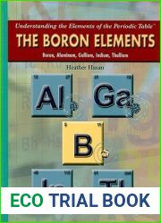 The Boron Elements: Boron, Aluminum, Gallium, Indium, Thallium (Understanding the Elements of the Periodic Table)