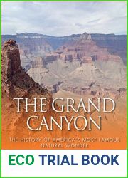 The Grand Canyon: The History of the America|s Most Famous Natural Wonder