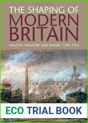 The Shaping of Modern Britain: Identity, Industry and Empire 1780 - 1914 1st edition by Evans, Eric (2011) Paperback