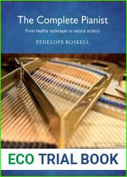 The Complete Pianist: From healthy technique to natural artistry