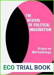 The Revival of Political Imagination: Utopias as Methodology