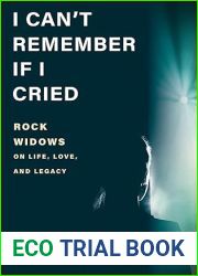 I Can|t Remember If I Cried: Rock Widows on Life, Love, and Legacy