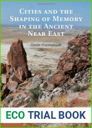 Cities and the Shaping of Memory in the Ancient Near East by Omur Harmansah (2013-03-18)