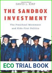 The Sandbox Investment: The Preschool Movement and Kids-First Politics