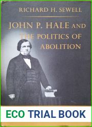 John P. Hale and the Politics of Abolition
