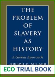 The Problem of Slavery as History: A Global Approach (The David Brion Davis Series)