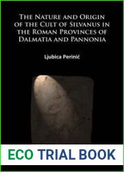 The Nature and Origin of the Cult of Silvanus in the Roman Provinces of Dalmatia and Pannonia