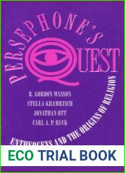 Persephone|s Quest: Entheogens and the Origins of Religion