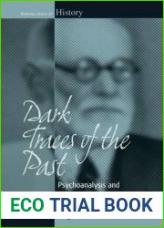Dark Traces of the Past: Psychoanalysis and Historical Thinking (Making Sense of History, 14)