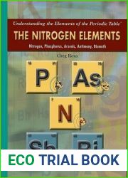 The Nitrogen Elements: Nitrogen, Phosphorous, Arsenic, Antimony, Bismuth (Understanding the Elements of the Periodic Table)