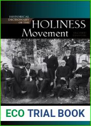 Historical Dictionary of the Holiness Movement (Historical Dictionaries of Religions, Philosophies, and Movements Series Book 98)