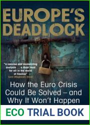 Europe|s Deadlock: How the Euro Crisis Could Be Solved and Why It Won|t Happen