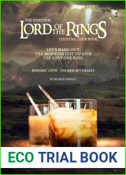 The Essential Lord of The Rings Cocktail Cookbook: Let|s Hang Out till Morning Just to Kick the Only One Ring - Dynamic LOTR - Themed Beverages