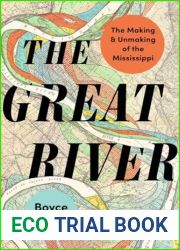 The Great River: The Making and Unmaking of the Mississippi