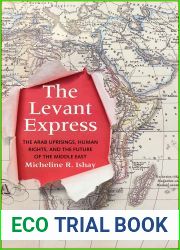 The Levant Express: The Arab Uprisings, Human Rights, and the Future of the Middle East